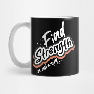 Find Strength In Adversity Mug